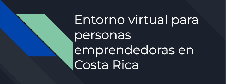 Inicio> Entorno virtual para personas emprendedoras en Costa Rica